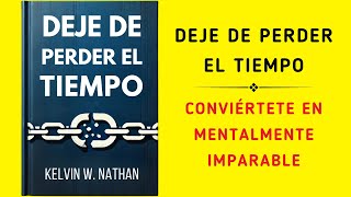 Deje de Perder el Tiempo Conviértete En Mentalmente Imparable Audiolibro [upl. by Anoyet]