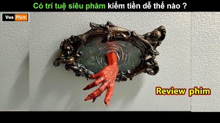 Có trí tuệ siêu phàm kiếm tiền đỉnh cỡ nào   review phim [upl. by Anirec]