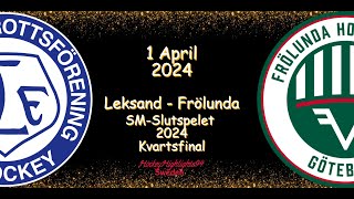 KVARTSFINAL  LEKSAND VS FRÖLUNDA  1 APRIL 2024  HIGHLIGHTS  SHL [upl. by Zaragoza486]