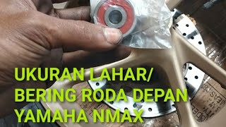 Ukuran LaharBering Roda Depan Yamaha NMAX [upl. by Dnalyr]