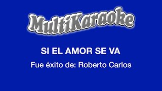 Si El Amor Se Va  Multikaraoke  Fue Éxito De Roberto Carlos [upl. by Kennet]