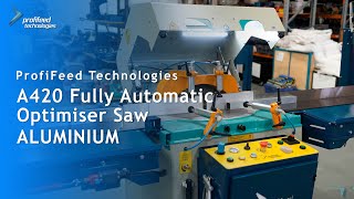 ProfiFeed Technologies A420 Fully Automatic Optimiser Saw  Aluminium [upl. by Hannah]