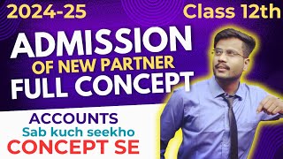 ADMISSION OF NEW PARTNER  FULL CONCEPT  COMPLETE THEORY  CLASS 12th account Conceptseofficial [upl. by Gillespie]