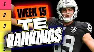 🔥 NEW Top 15 TE RANKINGS for Week 15 Fantasy Football 🚀  Fantasy Football Rankings [upl. by Feirahs884]