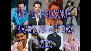 TOP10 MOST HANDSOME BRAZILIAN ACTORS 2020WHO DO YOU LIKE MORE [upl. by Hairahcaz]