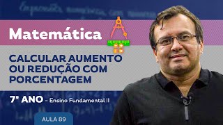 Calcular aumento ou redução com porcentagem  Matemática  7º ano  Ensino Fundamental [upl. by Borreri]