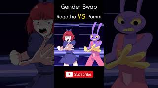 Pomni VS Ragatha The GENDER SWAP Showdown [upl. by Aray]