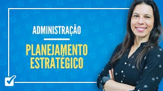 0902 Aula de Planejamento Estratégico Administração [upl. by Enninaej]