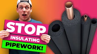 Stop Insulating Pipework [upl. by Drofhsa505]