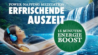 Erfrischende Auszeit  Kurze Powernapping Meditation zum Entspannen [upl. by Harness]