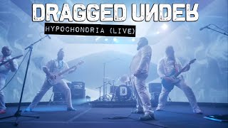 Dragged Under  quotHypochondriaquot Well Do It Live [upl. by Neelyahs]