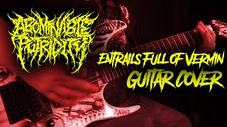 Abominable Putridity  Entrails Full of Vermin  Guitar Cover [upl. by Akenom278]