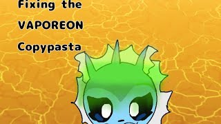 fixing the vaporeon copypasta read description stopthevaporeoncopypasta [upl. by Oswal]