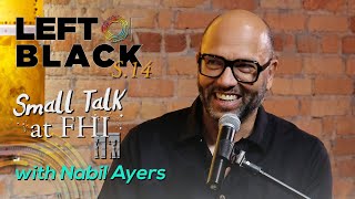 Left of Black Presents Small Talk at FHI with Author Nabil Ayers [upl. by Zoi]