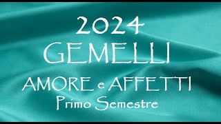 GEMELLI 💕 Amore 💕 Affetti 💕 2024 Primo Semestre [upl. by Fanny]