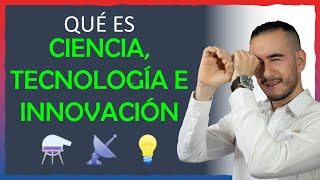 ⚗📡💡 Qué es CIENCIA TECNOLOGÍA E INNOVACIÓN  CTI Aprender a investigar [upl. by Tiat]