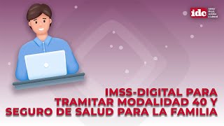 IMSSDigital para tramitar modalidad 40 y Seguro de Salud para la Familia [upl. by Anav]