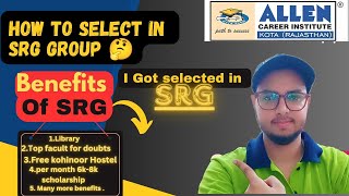 All Details about Allen SRG Batch 🔥How I got selected in SRG batch Facilities of SRG Group allen [upl. by Eicrad]