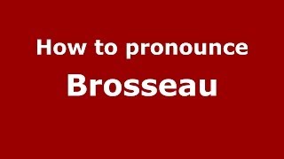 How to pronounce Brosseau FrenchFrance  PronounceNamescom [upl. by Euqinue139]