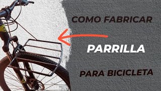 DIY COMO FABRICAR PARRILLA PARA BICICLETA ACCESORIO MTB [upl. by Netaf]