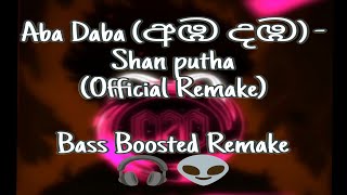 Aba Daba Shna Putha official remake Bass Boosted Remake [upl. by Lothar]