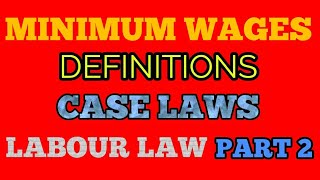 Minimum wagesPART2DefinitionsWagesLabour LawLLBCS JUDICIARYLaw ClassesCase laws [upl. by Hamitaf353]