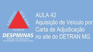 AQUISIÇÃO DE VEÍCULO POR CARTA DE ADJUDICAÇÃO  AULA 42  CURSO PRÁTICO SITE DO DETRAN MG [upl. by Juana]