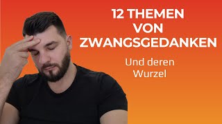 12 ZwangsgedankenThemen und die gemeinsame Wurzel [upl. by Saihttam164]