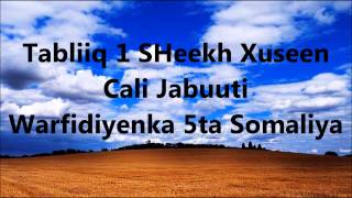 Tabliiq 1 SHeekh Xuseen Cali Jabuuti Warfidiyeenka shantasoomaaliya [upl. by Karlis]