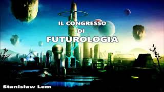 Stanisław Lem  Il congresso di futurologia [upl. by Fritzsche]