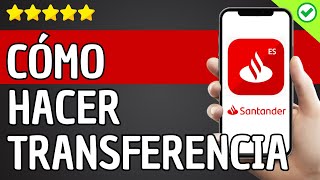 ✅️ Cómo Hacer Una Transferencia Bancaria Santander Desde la APP ✅️ [upl. by Georges]