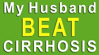 My Husband Beat Cirrhosis  Our Search For the Cure amp How to Reverse it [upl. by Lissy]