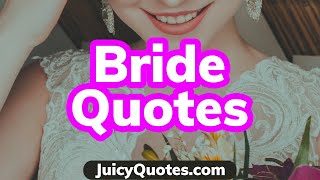 Top 15 Bride Quotes and Sayings 2020  Best Bridal Quotes For The Wedding [upl. by Dori]