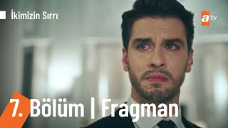 İkimizin Sırrı 7Bölüm Fragmanı  Cesur Ol [upl. by Yrtsed]