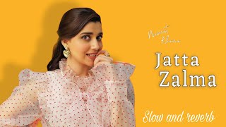 Jatta Zalma  slow and reverb  Nimrat khaira  magical  New Punjabi song 2024 [upl. by Ullund]