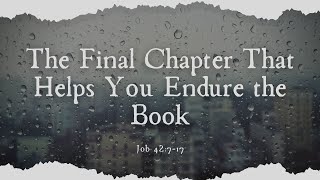 The Final Chapter That Helps You Endure the Book  Job 42717 [upl. by Roos]