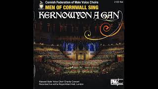 The Cornish Federation of Male Voice Choirs Men of Cornwall Sing  Kernowyon A Gan CD 1 2013 [upl. by Oalsecnew]