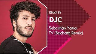 Sebastián Yatra  TV Bachata Remix DJC [upl. by Athal]