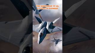 THE NORTHROP YF23 quotA STEALTH PIONEERquot shorts [upl. by Toshiko]