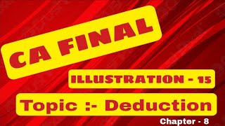 DEDUCTIONS FROM GTI  ILLUSTRATION 15  DIRECT TAX  CA FINAL  CHAPTER 8  MODULE 1 [upl. by Nimajeb]