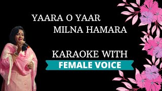 Yaara O Yaara Milna Hamara Karaoke With Female Voice [upl. by Firehs318]