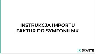 Instrukcja importu faktur do programu Symfonia MK [upl. by Rehpotsihrc707]