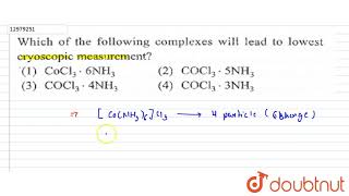 Which of the following complexes will lead to lowest cryoscopic measurement [upl. by Babbette]