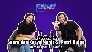 Suara dan Karya Manis Si Putri Hujan Bersama Satine Zaneta  INTERLUDE Eps 42 [upl. by Moor]