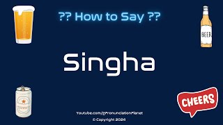 How to Pronounce Singha CORRECTLY  Pronunciation Planet [upl. by Meraree]