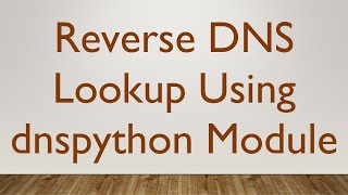 Reverse DNS Lookup Using dnspython Module [upl. by Ballou871]