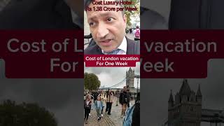 Cost of Vacation in London for a Week Luxury Hotel Rs 138 crore per week london londonholidays [upl. by Hutt]