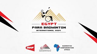 Egypt Para Badminton International 2024 Day 4 [upl. by Greabe]