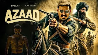 Azaad New 2024 Released Full Action Movie  Superstar Danush Brahmanandam Ajay Devgan hindidubbed [upl. by Iralav]