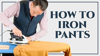 How To Iron Dress Pants Trousers Slacks Chinos  Ironing Series Part III  Gentlemans Gazette [upl. by Huber933]